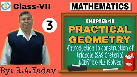 Practical Geometry (LECTURE-3) | CHAPTER-10 | MATHEMATICS | CLASS-7 | By: R.A Yadav