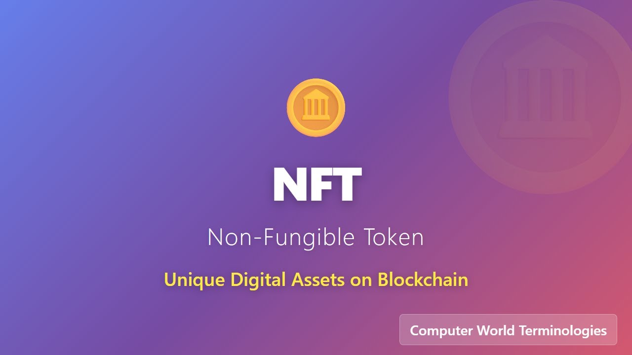 NFT Explained: Non-Fungible Tokens & Blockchain Technology