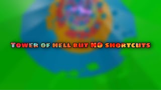 Doing Tower of hell with NO shortcuts (Roblox Tower of Hell)