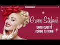 Gwen Stefani - Santa Claus Is Coming To Town (Audio)