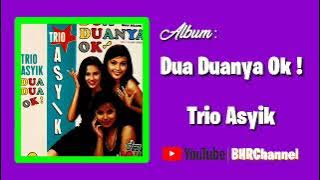 Trio Asyik - Dua Duanya Ok