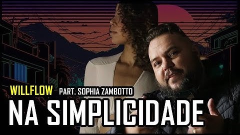 WillFlow - Na Simplicidade Video Clipe Oficial