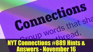 NYT Connections #889 Hints & Answers - November 16 | Easy Solve Guide