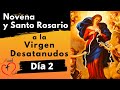 DIA 2 Novena  y Santo Rosario a la Virgen Desatanudos