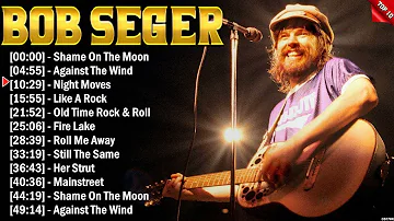 Bob Seger The Best Rock Album Ever ~  Greatest Hits Rock Rock Songs Playlist Of All Time