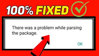 there was a problem while parsing the package |parsing package while installing app | parsing error