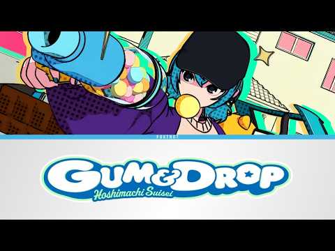 GUM & DROP - Hoshimachi Suisei | Lyrics [KAN/ROM/ENG]