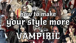 how to make your style more VAMPIRIC π₯π©Έ alternative, dark, gothic fashion inspo | outfit ideas