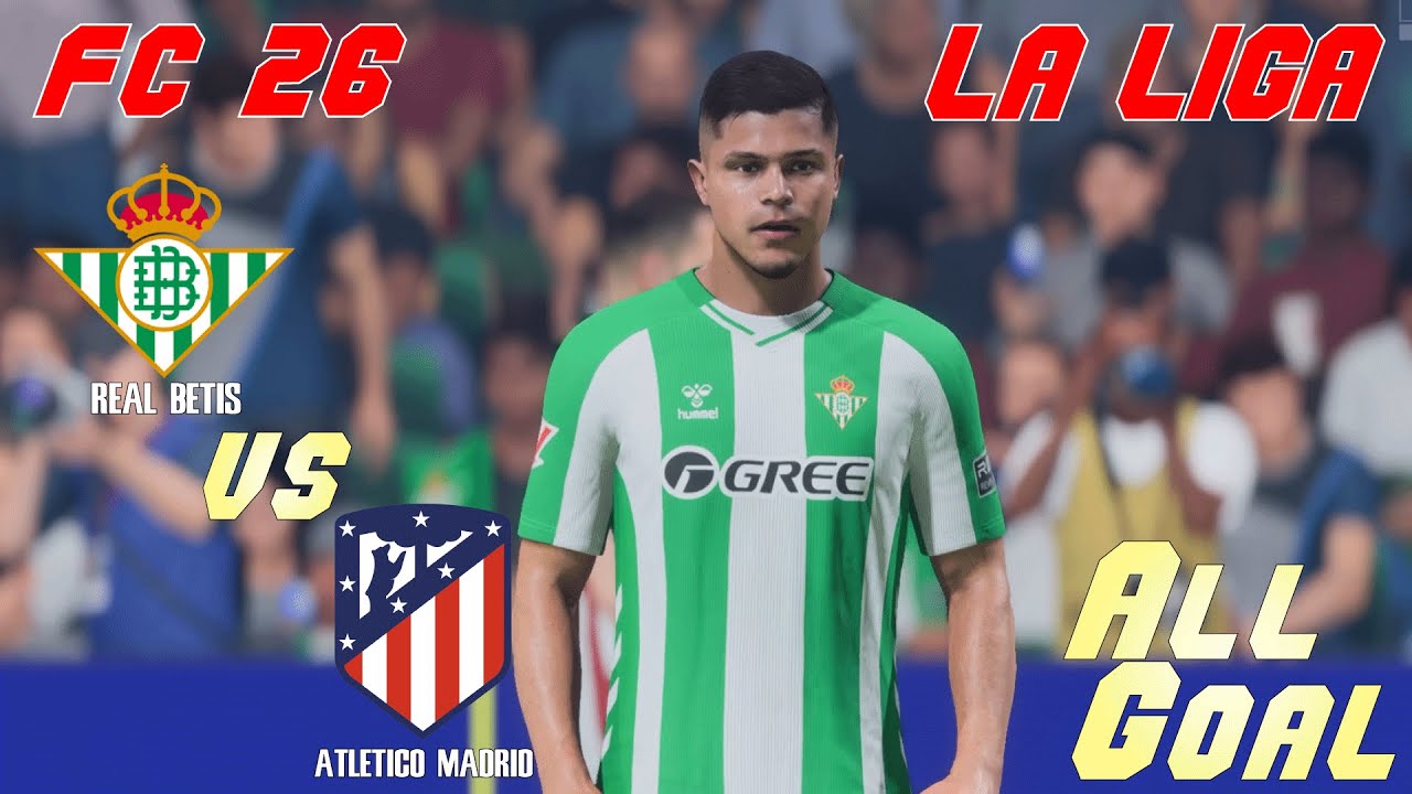 FC 26 | 25/26 La Liga | Simulation | Real Betis vs Atlético Madrid | All Goals