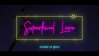 Superficial Love (Gomez Lx Remix)