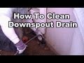 How To Clean A Downspout Drain Line