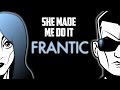 She Made Me Do it - Frantic