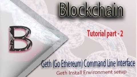 How to install Geth  |How to create a local private multi-node Ethereum network