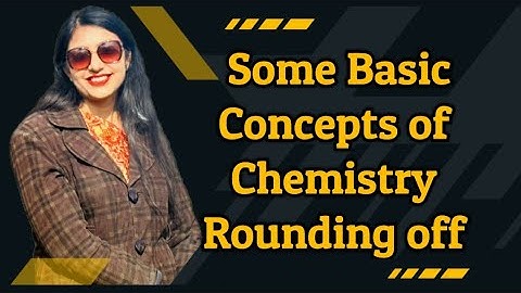 Some Basic Concepts of Chemistry Rounding off | Made Easy | Simplifying Calculations | Tips & Tricks