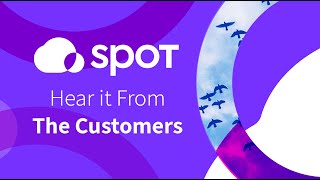 Spot - Hear it from the customers