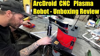 ArcDroid Plasma CNC Robot Unboxing and Initial review. Setup Calibration Arc Droid cnc plasma table