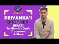 Priyanka’s Brother Reacts To Nimrit’s Dad’s Statement &amp; More | Bigg Boss 16