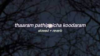 thaaram pathippicha koodaram ( s l o w e d + r e v e r b ) | lilvibe