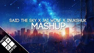 Miniatura de vídeo de "Said the Sky x Jai Wolf x Inukshuk - All I Got X The World Is Ours X A World Away [Kyto Mashup]"