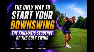 The Only Way To Start Your Downswing - The Kinematic Sequence Of The Golf Swing