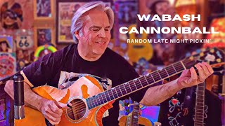 Wabash Cannonball - Cover by Doyle Dykes (Random Late Night Pickin')