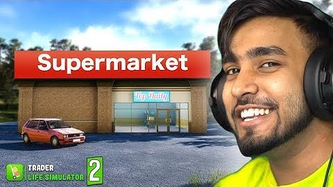 I OPENED MY OWN STORE IN VILLAGE | TRADER LIFE SIMULATOR 2 GAMEPLAY #1