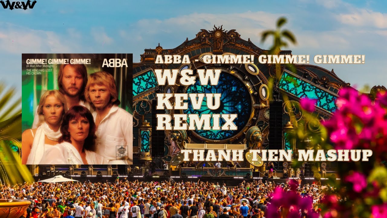 ABBA & W&W x KEVU - Gimme! Gimme! Gimme (ThanhTien mashup) ABBA & W&W x KEVU - Gimme! Gimme! Gimme (ThanhTien mashup)