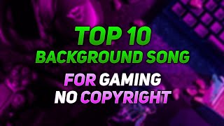 Top 10 Background music for Gaming | Copyright free Gaming music | No Copyright songs