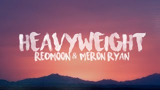 RedMoon \& Meron Ryan - Heavyweight (Lyrics)
