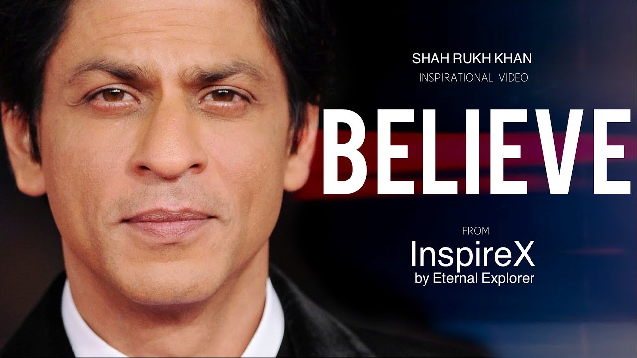 BELIEVE ftShah Rukh Khan   Inspirational video  Motivational video  InspireX  Eternal Explorer