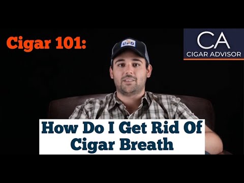 How Do I Get Rid of Cigar Breath? - Cigar 101