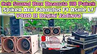 Cek Sound Box Dracula 118 Pake Komponen Spiker ACR Faboulus Ft Ashle Lf V400 || Begini Jadinya???