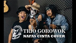 NAFAS CINTA -  COVER  TRIO GOROWOK || ROBIROCK - IRAWAN CAREUH - RESA KUBURAN