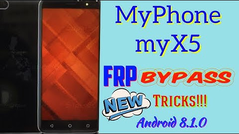 Myphone myX5 FRP Bypass Android 8.1.0 / Easy FRP Bypass