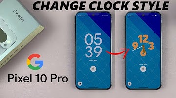 Google Pixel 10 Pro: How To Change Lock Screen Clock Style