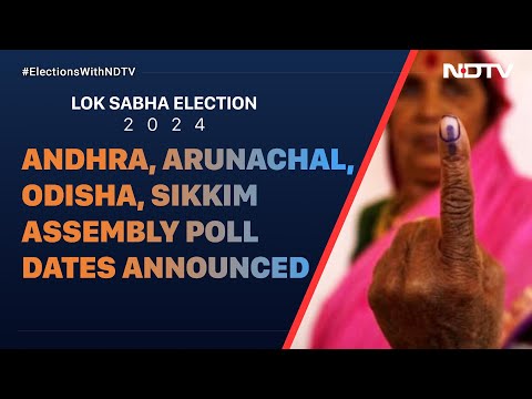 Election 2024 Date | Andhra, Arunachal, Odisha, Sikkim Assembly Poll Dates Announced