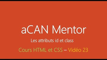 [aCANMentor] HTML5 et CSS3 -  Les attributs id et class - Chapitre 23 en wolof