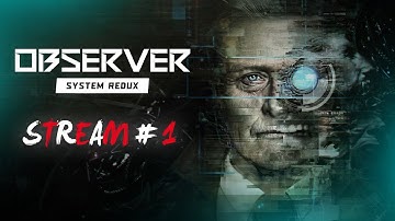 Observer - System Redux # 1🔥ИСТОРИЯ ЛЮБВИ И ТЕХНОЛОГИИ БУДУЩЕГО🔥КИБЕРПАНК-ХОРРОР🔥SEDOI🔥
