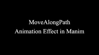 Manim Example | MoveAlongPath Animation Effect
