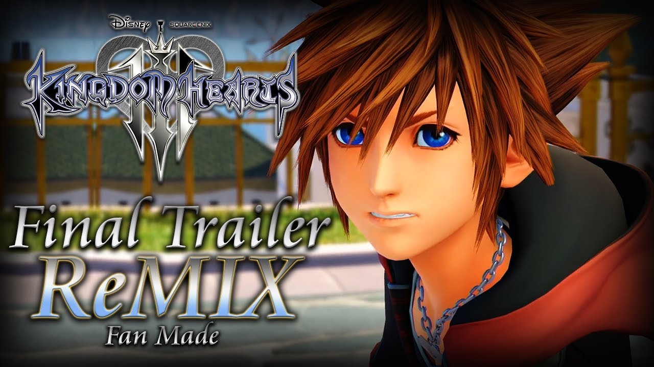 Kingdom Hearts 3 - Final Trailer ReMIX - Fan Made - YouTube