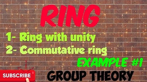 Ring || Commutative Ring ||Ring with unity ¦¦Example #1¦¦Group theory¦¦ Part-1