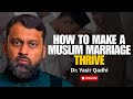 The Keys to a Successful Muslim Marriage: Roles and Responsibilities | Dr. Yasir Qadhi