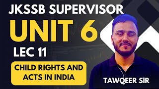 Unit 6 | Lec 11 | Child Rights and Acts  in India | Specialisation Supervisor Videos| By Tawqeer Sir