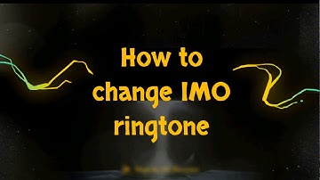 How to Change imo Ringtone|How to Change IMO Rintone in any Android phone 2017|General InfoPedia
