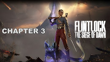 Flintlock: The Siege of Dawn [Chapter 3] [PC 4K 60FPS] (Gameplay Walkthrough) [No Commentary]