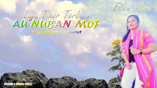 AU NUBAN MOF Ellen Mamo Lagu Timor Terbaru