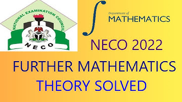 NECO 2022 || FURTHER MATHEMATICS THEORY SOLVED