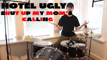 HOTEL UGLY - SHUT UP MY MOMS CALLING - DRUM COVER