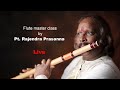 Live  bansuri flute lesson by pt rajendra prasanna