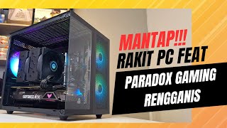 MANTAP!!! Rakit PC feat PARADOX GAMING RENGGANIS